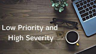 Low Priority and High Severity in software testing