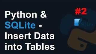 Python & SQLite: Insert Data into Tables