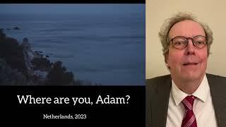 Where are you, Adam? Netherlands 2023.