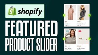 How To Make a Featured Product Slider On Shopify (2024) Step by Step