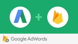 Introducing Firebase and Google AdWords