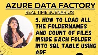 5. How to load all the foldernames and count of files inside each folder into SQL table using ADF