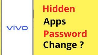 Vivo Hidden Apps Password Change?