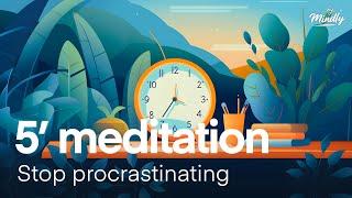 Break free from procrastination. | Short 5-minute guided meditation