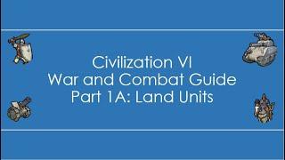 Civilization VI: War and Combat Guide - Part 1 A: Land Units