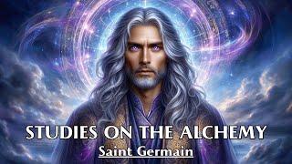 Alchemy Is The Elevation Of Humanity Through Energy - STUDIES ON THE ALCHEMY - Saint Germain