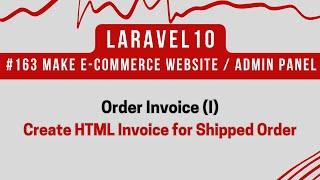 #163 Laravel 10 Tutorial | Order Invoice (I) | Create HTML Invoice for Shipped Order