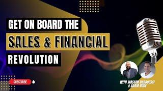 Get on Board the Sales & Financial Revolution; with Wassim Dabboussi & Adam Bude - E62