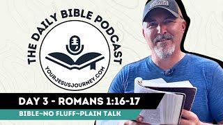 DAY 3 - ROMANS 1:16-17 The Daily Bible Podcast with YourJesusJourney.com