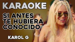 KAROL G - Si Antes Te Hubiera Conocido (KARAOKE)