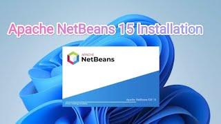 INSTALLING APACHE NETBEANS 15 ON WINDOWS 10/11: A Step-by-Step Guide