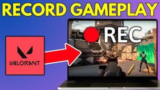 How To Record Valorant Gameplay On PC