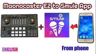 Maonocaster E2 To Smule App Set Up