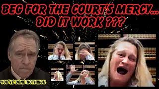 BEG PLEAD AND CRY FOR THE COURT'S MERCY...HOW DID THAT WORK OUT FOR YA??