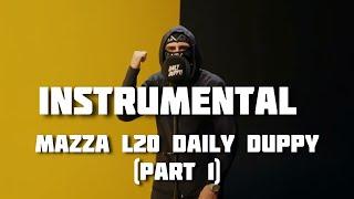 Mazza L20 - Daily Duppy  INSTRUMENTAL (part 1)