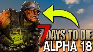 7 DAYS TO DIE:  ALPHA 18 | THE BEST ALPHA YET! + ALL NEW WEAPONS! | 7 Days to Die Alpha 18 Gameplay