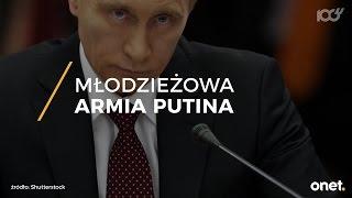 Młodzieżowa armia Władimira Putina