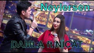 DAMLA ft NİCAT - Neylersen (duet) 2018