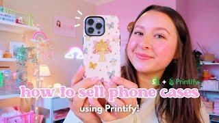 HOW I DESIGN & SELL PHONE CASES  as a small business owner using Printify / print on demand!