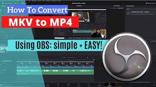 How To Easily Convert OBS MKV files to MP4