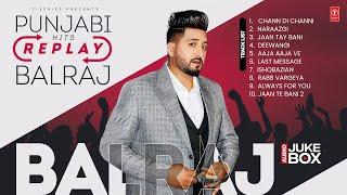 REPLAY PUNJABI HITS (Audio Jukebox) | BALRAJ ALL TIME HITS | Latest Punjabi Songs 2024