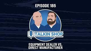 Episode 185: Equipment Dealer vs. Direct Manufacturer