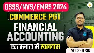 DSSS/NVS/EMRS 2024 | COMMERCE PGT | FINANCIAL ACCOUNTING | Commerce Class For DSSSB | Yogesh Sir