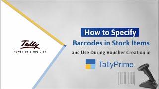 How to Specify Barcodes in Stock Items & Use Them During Voucher Creation in TallyPrime | TallyHelp