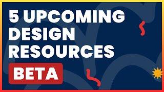 5 upcoming DESIGN Resources in BETA | Trending in 2023