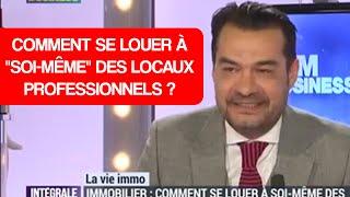 Comment se louer à "soi-même" des locaux professionnels?