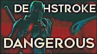 Dangerous | Deathstroke Tribute || Lightbringer Production