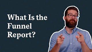 What Is the Funnel Report?