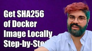 How to Get SHA256 Hash of a Locally Built Docker Image: A Step-by-Step Guide