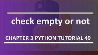 Check Empty or Not : Python tutorial 49