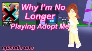 Why I'm No Longer Playing Adopt Me | Episode 1 | iTs mY OpiNioN