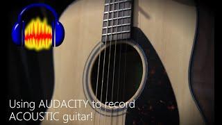 How I Record Acoustic Guitar w/ AUDACITY