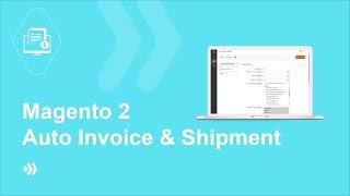 Magento 2 Auto Invoice & Shipment | Generate invoices and shipments automatically