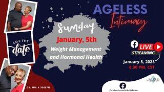 Weight Management and Hormonal Health - Ageless Intimacy with Dr. Mia & coach Joseph