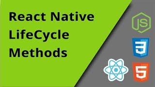React Native - LifeCycle Methods - Episode 11
