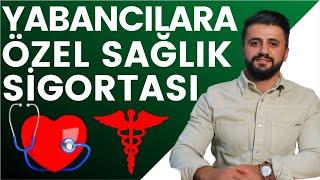 Yabancılar Özel Sağlık Sigortası Nedir?