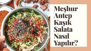 TADINA DOYAMADIĞINIZ ANTEP KAŞIK SALATA NASIL YAPILIR?