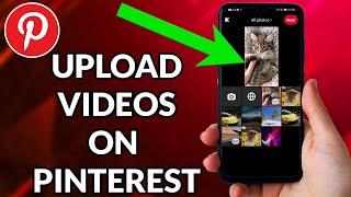 How To Upload Videos On Pinterest On Phone