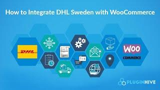 How to integrate DHL Sweden (DHL Sverige) with WooCommerce to automate the order fulfilment process?