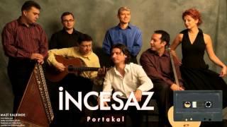 İncesaz - Portakal [ Mazi Kalbimde © 2005 Kalan Müzik ]