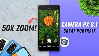 Camera PX 8.1 for Great Portrait & Night Mode | 50x Zoom on Google Camera!