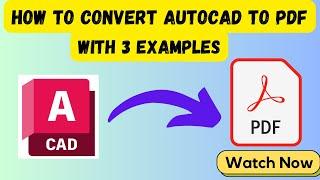 How to Convert AutoCAD To PDF | Dwg To Pdf | 3 Methods