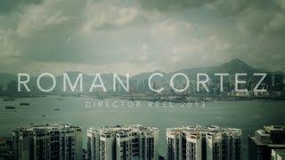 Roman Cortez - Director Reel 2013