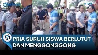 KRONOLOGI Pria di Surabaya Perintah Siswa Minta Maaf dengan Berlutut & Menggonggong