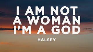 Halsey - I am not a woman, I'm a god (Lyrics)