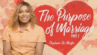 Before I Do: The Purpose of Marriage - Stephanie Ike Okafor